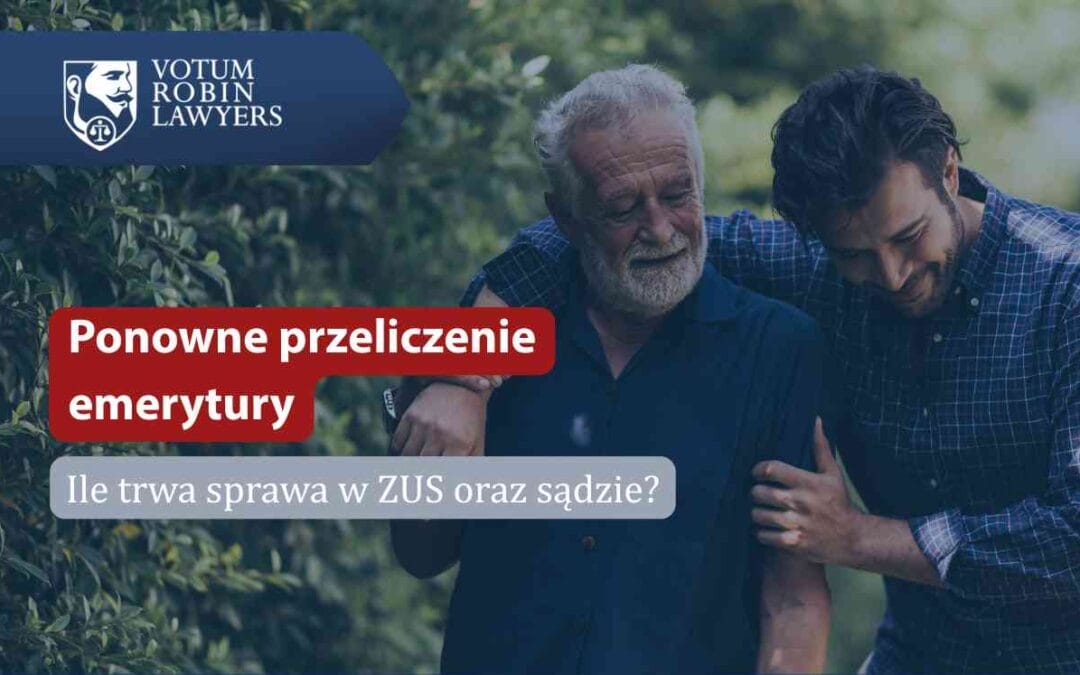 Ponowne przeliczenie emerytury w ZUS – starszy mężczyzna z opiekunem, grafika informacyjna o czasie trwania sprawy w ZUS i sądzie.