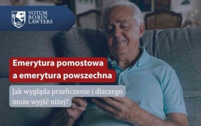 Emerytura pomostowa a emerytura powszechna – jak wygląda przeliczenie i dlaczego może wyjść niżej?