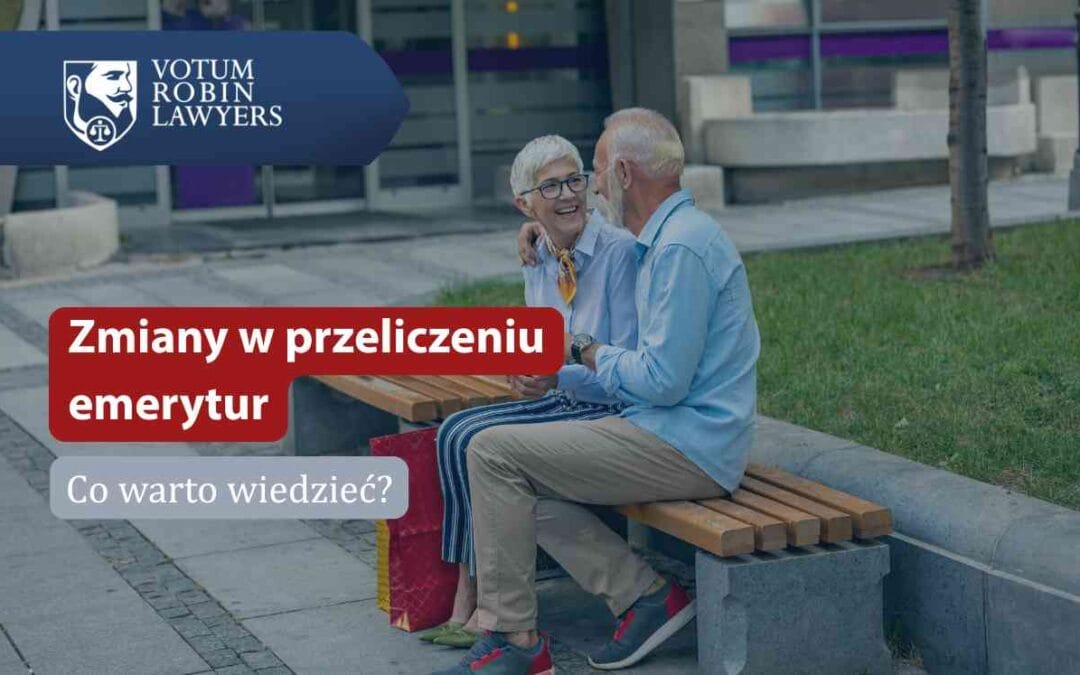 Zmiany w przeliczeniu emerytur – co warto wiedzieć, kto może z nich skorzystać i kogo to dotyczy?