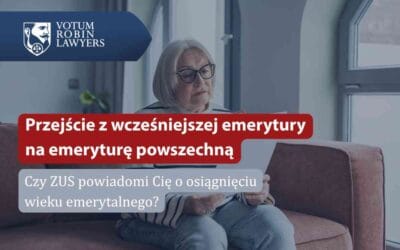 Przejście z wcześniejszej emerytury na emeryturę powszechną – czy ZUS powiadomi Cię o osiągnięciu wieku emerytalnego?