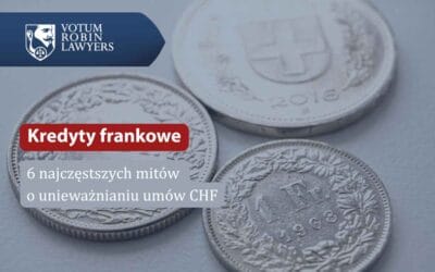6 najczęstszych mitów o unieważnianiu umów CHF