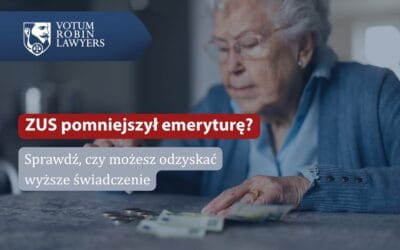 ZUS pomniejszył emeryturę? Sprawdź, czy możesz odzyskać wyższe świadczenie