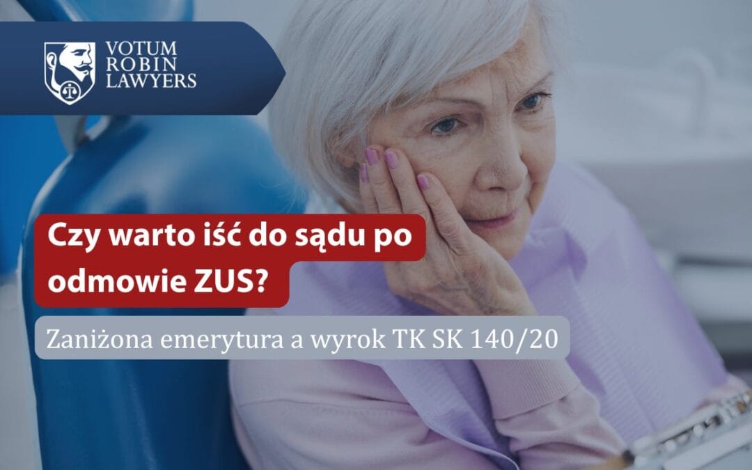 Czy warto iść do sądu po odmowie ZUS? Zaniżona emerytura a wyrok TK SK 140/20