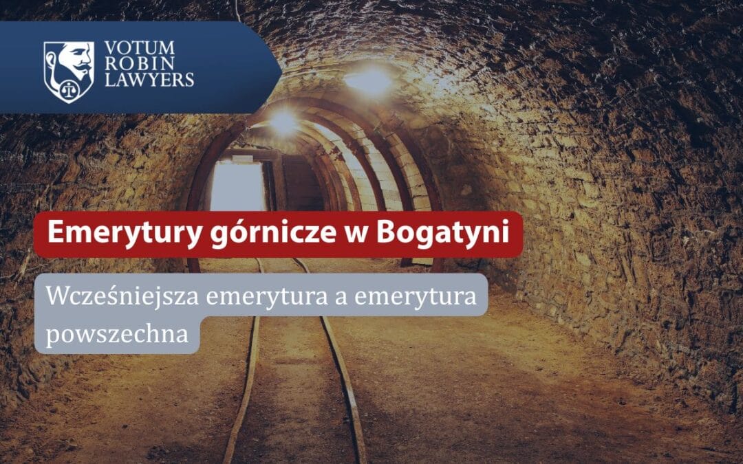 Emerytury górnicze w Bogatyni – wcześniejsza emerytura a emerytura powszechna