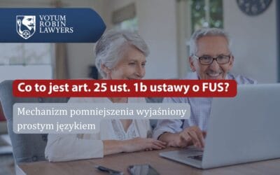 Co to jest art. 25 ust. 1b ustawy o FUS? Mechanizm pomniejszenia wyjaśniony prostym językiem